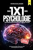 Das 1x1 der Psychologie - Emotionen verstehen, Menschen lesen und Manipulationen meistern: Der umfassende Guide für psychologische Kompetenz & Rhetorik | Psychologie leicht g