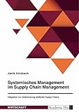 Systemisches Management im Supply Chain Management. Integration zur Unterstützung resilienter Supply C