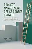 Kickstarting Your PMO Career: Strategies for Advancement and Grow