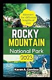 Rocky Mountain National Park 2023: The Complete Pocket Guide to Exploring and Enjoying Rocky Mountain National Park (The National Park Enthusiast's Companion)