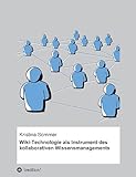 Wiki-Technologie als Instrument des kollaborativen Wissensmanagements: Eine theoretische Betrachtung unter Berücksichtigung der Zusammenhänge und ... Wissensmanagement und Personalentwicklung