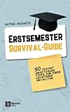 Erstsemester-Survival-Guide: 50 praktische Tipps für einen leichteren Uni-Alltag | Der Uni Starter Guide für das S