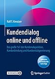 Kundendialog online und offline: Das große 1x1 der Kundenakquisition, Kundenbindung und Kundenrückgewinnung
