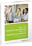 Aus- und Weiterbildungspädagogin/Aus- und Weiterbildungspädagoge: Lehrbuch zur Vorbereitung auf die IHK-Prüfung