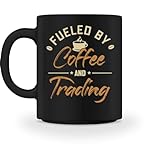 Fueled by Coffee and Trading Trader Börse Aktienmarkt Aktien - Tasse -M-Black