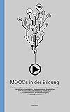 MOOCs in der Bildung - Digitalisierungsstrategien, Tablet-Führerschein, animierte Videos, interaktive Lernaufgaben, Medienmentoren Ausbildung: P4P MOOCs ... (MOOCs in der Bildung - Glanz-Verlag)