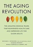 The Aging Revolution: A Groundbreaking History of Geriatric Medicine and a Pathway Forward (English Edition)