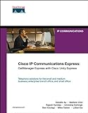 Cisco IP Communications Express: Callmanager Express with Cisco Unity Exp