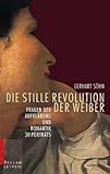 Die stille Revolution der Weiber: Frauen der Aufklärung und Romantik. 30