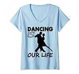 Damen Tanzen ist unser Leben T-Shirt Tänzer Sprüche Geschenkidee T-Shirt mit V