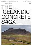 The Icelandic Concrete Saga: Architecture and Construction (1847–1958) (English Edition)
