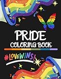 Pride Coloring Book: LGBTQ Coloring Pages to Celebrate Pride Month - Gay, Lesbian, Bi, Trans & Queer Affirmation Coloring Book, LGBT Motivational Saying, Inspiring Words To Relax And Ease Anxiety