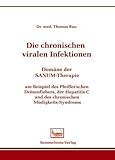 Die chronischen viralen Infektionen: Domäne der SANUM-Therapie am Beispiel des Pfeiffer´schen Drüsenfiebers, der Hepatitis C und des chronischen Müdigkeits-Sy
