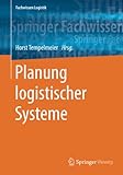 Planung logistischer Systeme (Fachwissen Logistik)