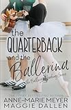 The Quarterback and the Ballerina: A Sweet YA Romance (The Ballerina Academy, Band 1)