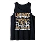 Linedance Line Dance macht mein Leben komplett Tank Top