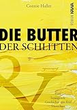 Die Butter und der Schlitten: Eine bewegende Geschichte von fünf Menschen | eindrucksvoll. berührend. b