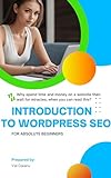 Introduction to Wordpress SEO for absolute beginners: The Must have guide for every wordpress website owner (English Edition)