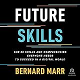 Future Skills: Die 20 Fähigkeiten und Kompetenzen, die jeder braucht, um in einer digitalen Welt erfolg