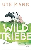 Wildtriebe: Roman | Drei Frauen, ein alter Hof, drei Lebenswege: die literarische Entdeckung