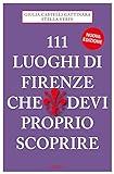 111 Luoghi di Firenze che devi proprio scoprire (Le guide 111)