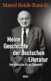 Meine Geschichte der deutschen Literatur: Vom Mittelalter bis zur Gegenw