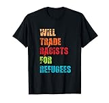 Will Trade Racists for Refugees T-S
