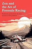 Zen and the Art of Formula Racing: Meditative Poetry from the Zen Masters of the Paddock