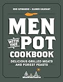 Men with the Pot Cookbook: Delicious Grilled Meats and Forest Feasts (English Edition)