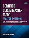 Certified Scrum Master (CSM) Practice Exam Book: Over 6 Full Practice Tests, offering 300+ realistic CSM mock questions with detailed exp