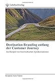 Destination Branding entlang der Customer Journey: Am Beispiel von österreichischen Alp