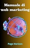 Manuale di web marketing (Business online Vol. 1) (Italian Edition)
