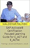 SAP Activate® Certification Focused Learning Guide for C_ACT and E_ACTAI: (Based on Training Version 23 and Certification Version 24_03) (Practicing SAP ... SAP Activate Methodology) (English Edition)