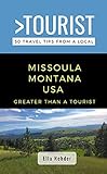 Greater Than a Tourist- Missoula Montana USA : 50 Travel Tips from a Local (Greater Than a Tourist Montana) (English Edition)