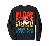 Pi Day Inspires Me To Make Irrational Decisions Funny Pi Day Sw