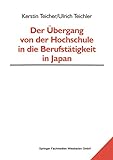 Der Übergang von der Hochschule in die Berufstätigkeit in Japan (Bildungs- und Beschäftigungssysteme in Japan) (German Edition) (Bildungs- und Beschäftigungssysteme in Japan, 6, Band 6)
