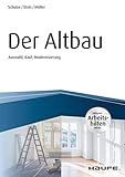 Der Altbau - inkl. Arbeitshilfen online Auswahl, Kauf, Modernisierung (Haufe Fachbuch)