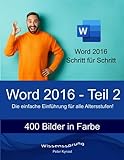 Word 2016 - Teil 2: Die einfache Einführung für alle Altersstufen (Word 2016 - Einführung, Band 2)