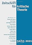 Zeitschrift für kritische Theorie / Zeitschrift für kritische Theorie, Heft 52/53: 27. Jahrgang (2021)
