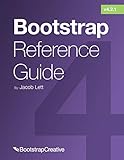 Bootstrap Reference Guide: Bootstrap 4 and 3 Cheat Sheets Collection (Bootstrap 4 Tutorial, Band 2)