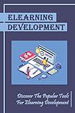 Elearning Development: Discover The Popular Tools For Elearning Development (English Edition)