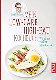 Mein Low-Carb-High-Fat-Kochbuch: Wie ich mit viel Fett schlank w