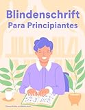 Blindenschrift für Anfänger: Braille-Kurs und Arbeitsbuch für Sehende im ersten J