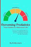 Overcoming Prediabetes: Your Guide to a Balanced Life (English Edition)