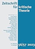 Zeitschrift für kritische Theorie / Zeitschrift für kritische Theorie, Heft 56/57: 29. Jahrgang (2023)