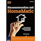 Hausautomation mit HomeMatic: Automatisierung in Ihrem Neu- oder Altbau: Mit ELV wird Ihr Heim zum Smart H