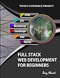 Full Stack Web Development For Beginners: Learn Ecommerce Web Development Using HTML5, CSS3, Bootstrap, JavaScript, MySQL, and PH