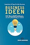 Businessideen: 25 Geschäftsideen, um sich selbstständig zu machen Inspiration & Tipps für dein B