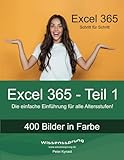 Excel 365 - Teil 1: Die einfache Einführung für alle Altersstufen (Excel 365 - Einführung, Band 1)
