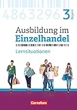 Ausbildung im Einzelhandel - Ausgabe 2017 - Bayern - 3. Ausbildungsjahr: Arbeitsbuch mit L